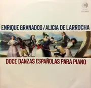 LP - Alicia De Larrocha , Enrique Granados - Doce Danzas Españolas Para Piano
