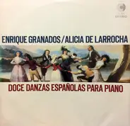 Alicia De Larrocha , Enrique Granados - Doce Danzas Españolas Para Piano