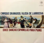 Alicia De Larrocha , Enrique Granados - Doce Danzas Españolas Para Piano