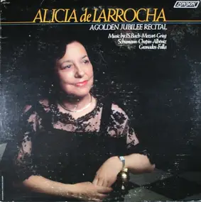 Alicia de Larrocha - A Golden Jubilee Recital