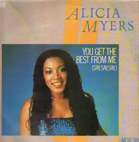 Alicia Myers - You Get The Best From Me (Say Say Say)