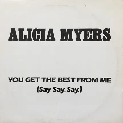 Alicia Myers - You Get The Best From Me (Say, Say, Say,)