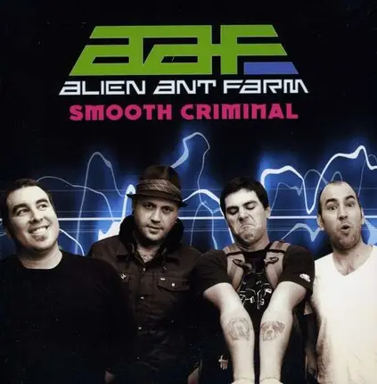 Alien Ant Farm - Smooth Crimina;