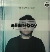Alien Boy - You Wanna Fade?