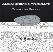 Alien Crime Syndicate - Break The Record