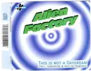 CD Single - Alien Factory - This Is Not A Daydream