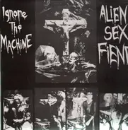 Alien Sex Fiend - Ignore The Machine