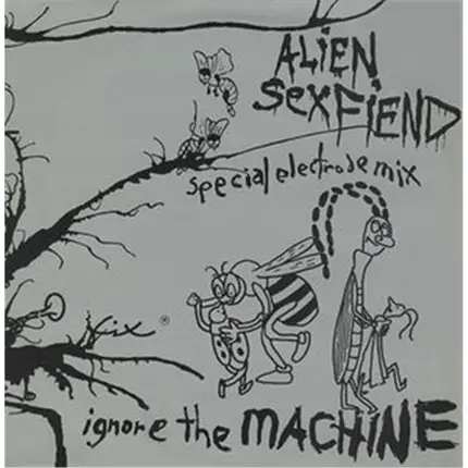 Alien Sex Fiend - Ignore The Machine (Special Electrode Mix)