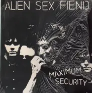 Alien Sex Fiend - Maximum Security