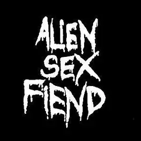 Alien Sex Fiend - All Our Yesterdays  The Singles Collection 1983-1987