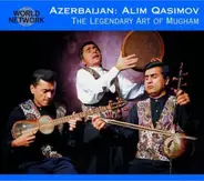 Alim Qasimov Ensemble - Azerbaijan: The Legendary Art Of Mugham