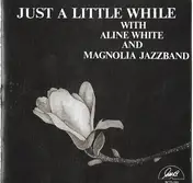 Magnolia Jazzband - Just A Little While