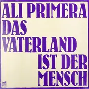 Ali Primera - La Patria Es El Hombre - Das Vaterland Ist Der Mensch