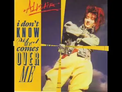 Alisha - I Don't Know What Comes Over Me