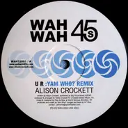 Alison Crockett - U R (Yam Who? Remix)