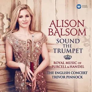 Alison Balsom - Sound The Trumpet