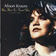 Alison Krauss - Now That I've Found You: A Collection