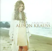 Alison Krauss - A Hundred Miles Or More: A Collection