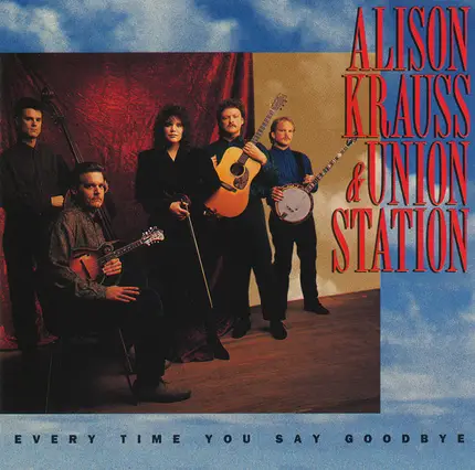 Alison Krauss & Union Station - Every Time You Say Goodbye