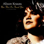 CD - Alison Krauss - Now That I've Found You: A Collection