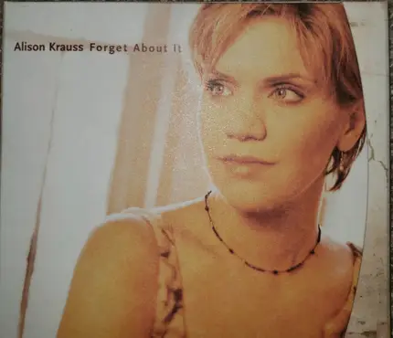 Alison Krauss - Forget About It