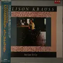 LP - Alison Krauss - Too Late To Cry - OBI + Insert, Promo