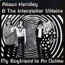 7inch Vinyl Single - Alison Handley & The Interstellar Villains - My Boyfriend Is An Outlaw - Gatefold