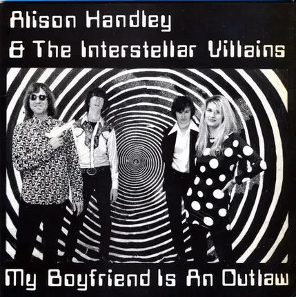 Alison Handley & The Interstellar Villains - My Boyfriend Is An Outlaw