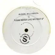 12inch Vinyl Single - Alison Williamson - I Can Never Live Without U