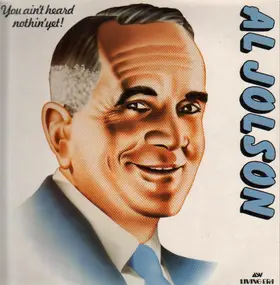 Al Jolson - You Ain't Heard Nothin' Yet!