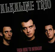 Alkaline Trio - FROM HERE TO INFIRMARY