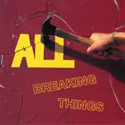 All - Breaking Things