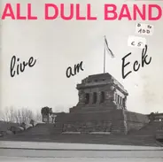 All Dull Band - Live am Eck