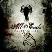 All Ends - Wasting Life