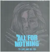 All for Nothing - TO LIVE AND DIE FOR