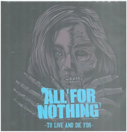 All For Nothing - TO LIVE AND DIE FOR