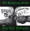 7inch Vinyl Single - All Systems Stop / Big Bad Bollocks - All Systems Stop / Big Bad Bollocks