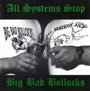 7inch Vinyl Single - All Systems Stop / Big Bad Bollocks - All Systems Stop / Big Bad Bollocks