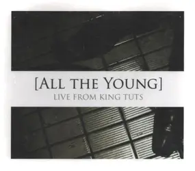 ALL THE YOUNG - Live From King Tuts