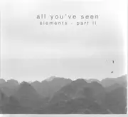 CD - All you've seen - Elements - Part II