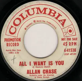 Allan Chase - All I Want Is You / Fame And Fortune