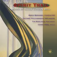 Allan Gordon Bell / Tim Rawlings , Cenek Vrba , Calgary Philharmonic Orchestra , Mario Bernardi - Spirit Trail