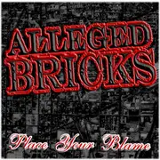 CD - Alleged Bricks - Place Your Blame