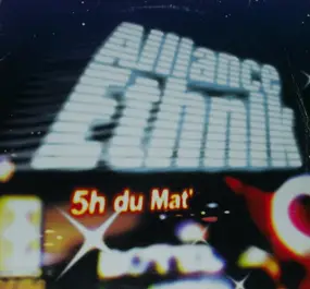 Alliance Ethnik - 5 Heures Du Mat'