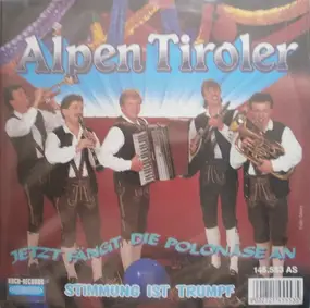 Alpen Tiroler - Jetzt Fängt Die Polonäse An