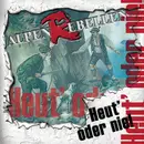 CD - Alpenrebellen - Heut' Oder Nie!
