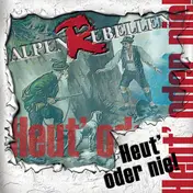Alpenrebellen - Heut' Oder Nie!