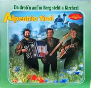 Alpentrio Tirol - Da Drob'n Auf'm Berg Steht A Kircherl