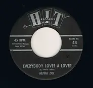 Alpha Zoe / Ed Hardin - Everybody Loves A Lover / Love Came To Me