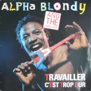 Alpha Blondy And The Wailers - Travailler C'est Trop Dur